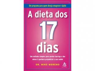 A Dieta dos 17 Dias - Um Programa para Quem