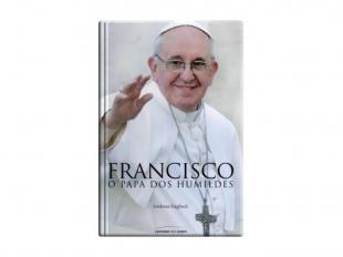Francisco ? o Papa Dos Humildes