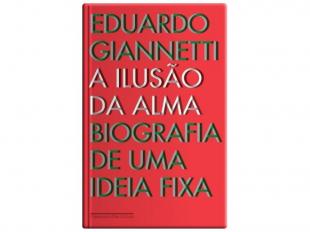 A Ilusão da Alma - Biografia de uma Ideia Fixa