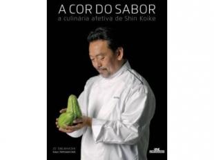 A Cor do Sabor - A Culinária Afetiva de Shin Koike