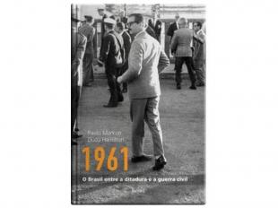 1961 - O Brasil Entre a Ditadura e a Guerra Civil