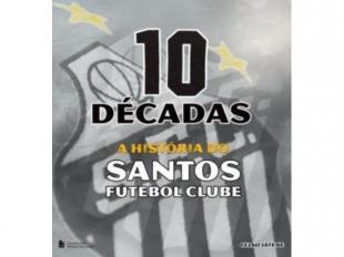 10 Décadas - a História do Santos Futebol Clube