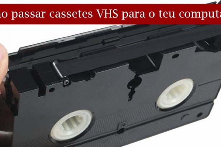 Tens vídeos antigos em cassetes que gostavas de guardar?