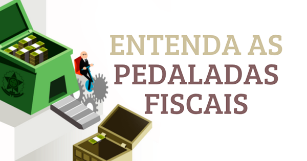 Entenda "O que são Pedaladas as fiscais"