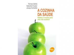 A Cozinha da Saúde - Hábitos e Receitas Para Uma